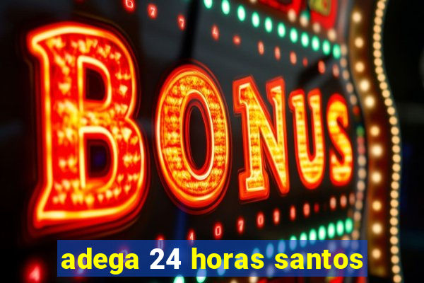 adega 24 horas santos